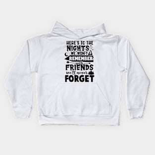 Here's To The Nights We Won't Remember With Friends We'll Never Forget 2 Kids Hoodie